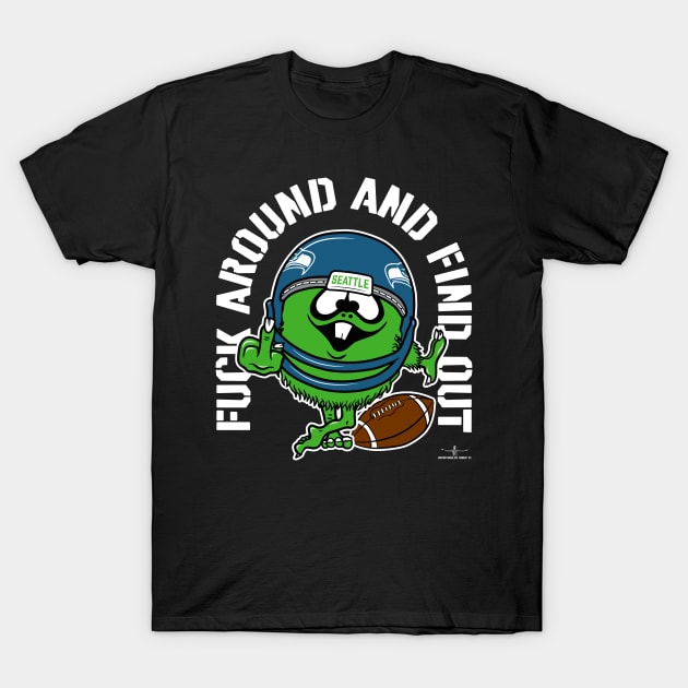 FUCK AROUND AND FIND OUT, SEATTLE T-Shirt by unsportsmanlikeconductco